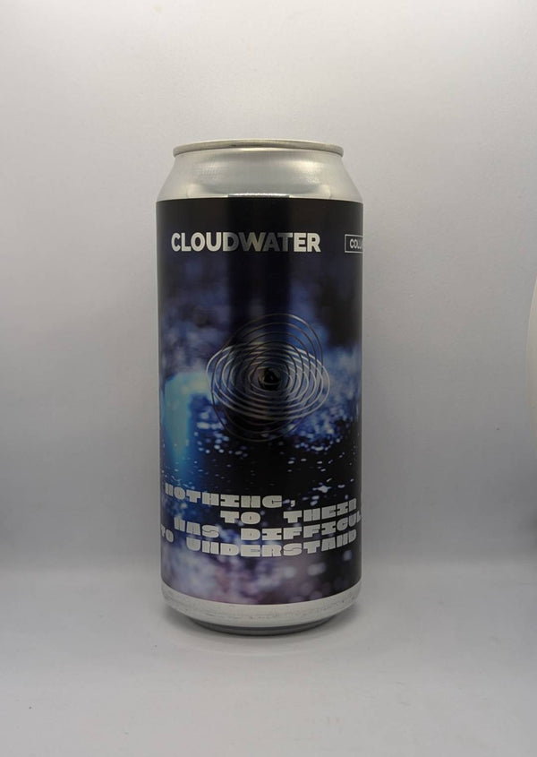 Cloudwater /  Nothing, To Their Mind, Was Difficult To Understand : DDH IPA ナッシングトゥ シアマインド ワズディフィカルト トゥアンダースタンド