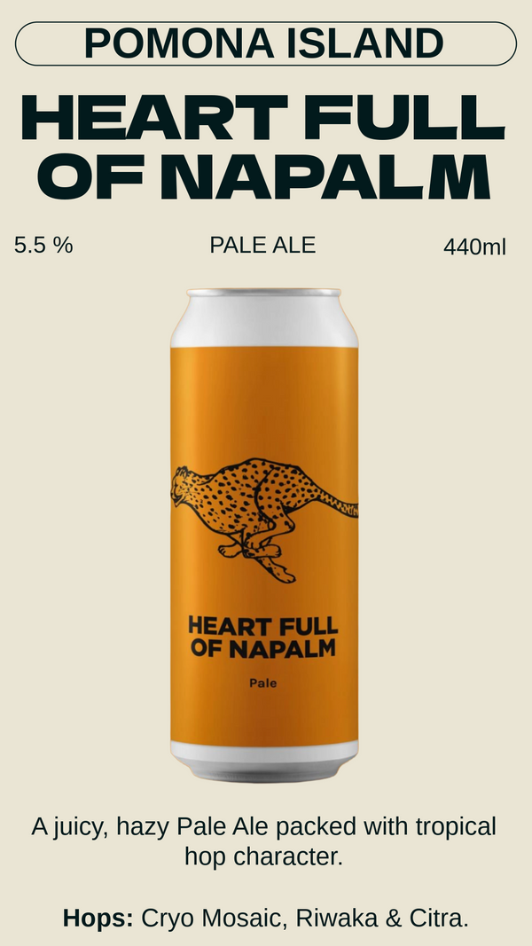Pomona Island - Heart Full of Napalm ハート・フル・オブ・ナパーム - Pale Ale 5.5% BBF: 2027-03-03