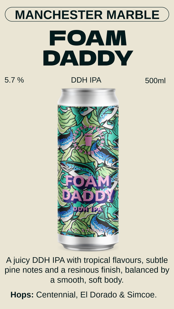 Manchester Marble - Foam Daddyフォームダディ – DDH IPA 5.7% BBF 2025-05-13