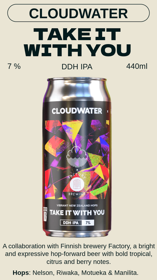 Cloudwater  - Take It With You テイクイットウィズユー  - DDH IPA 7%